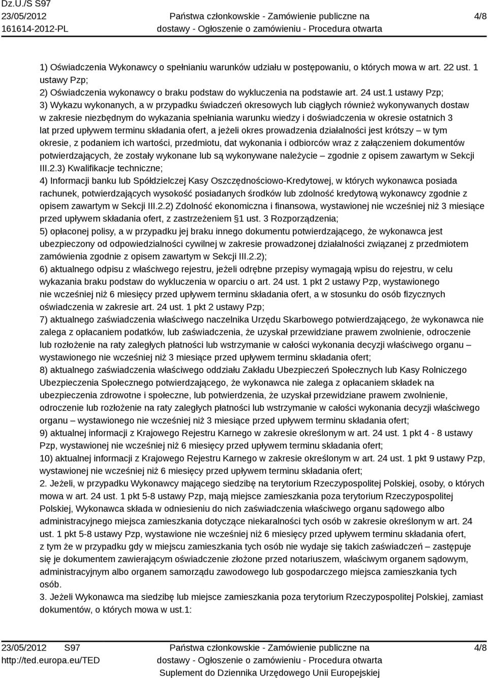 1 ustawy Pzp; 3) Wykazu wykonanych, a w przypadku świadczeń okresowych lub ciągłych również wykonywanych dostaw w zakresie niezbędnym do wykazania spełniania warunku wiedzy i doświadczenia w okresie