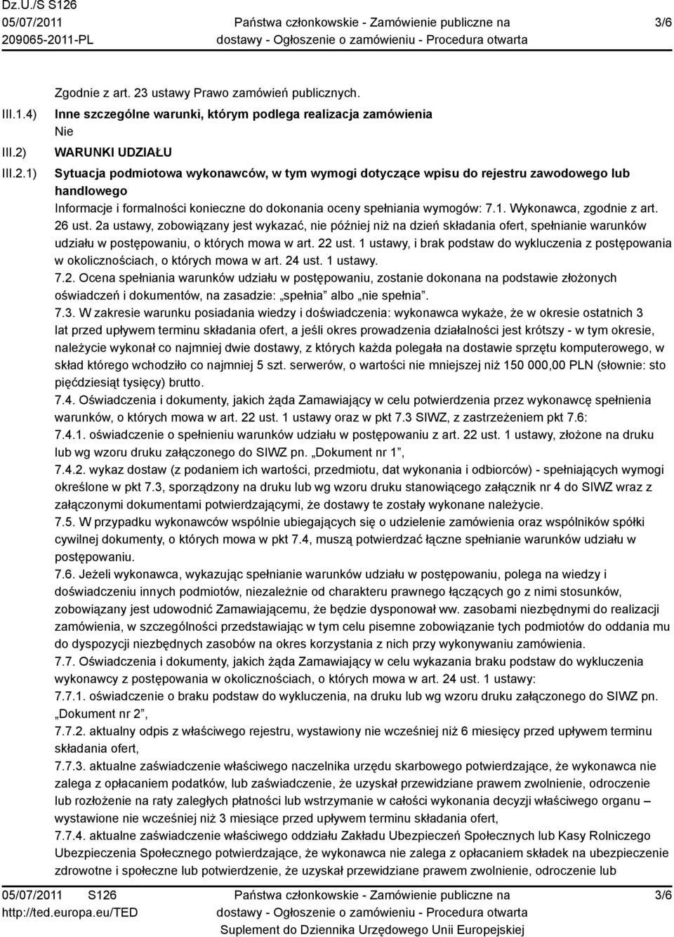 formalności konieczne do dokonania oceny spełniania wymogów: 7.1. Wykonawca, zgodnie z art. 26 ust.