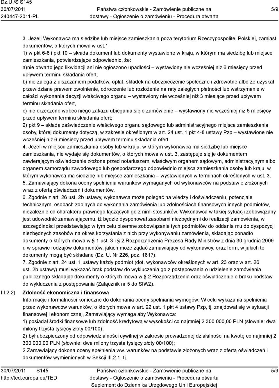 ogłoszono upadłości wystawiony nie wcześniej niż 6 miesięcy przed upływem terminu składania ofert, b) nie zalega z uiszczaniem podatków, opłat, składek na ubezpieczenie społeczne i zdrowotne albo że