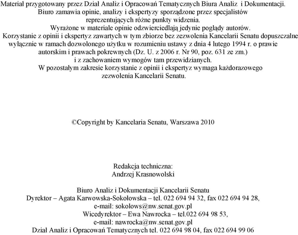 Korzystanie z opinii i ekspertyz zawartych w tym zbiorze bez zezwolenia Kancelarii Senatu dopuszczalne wyłącznie w ramach dozwolonego użytku w rozumieniu ustawy z dnia 4 lutego 1994 r.