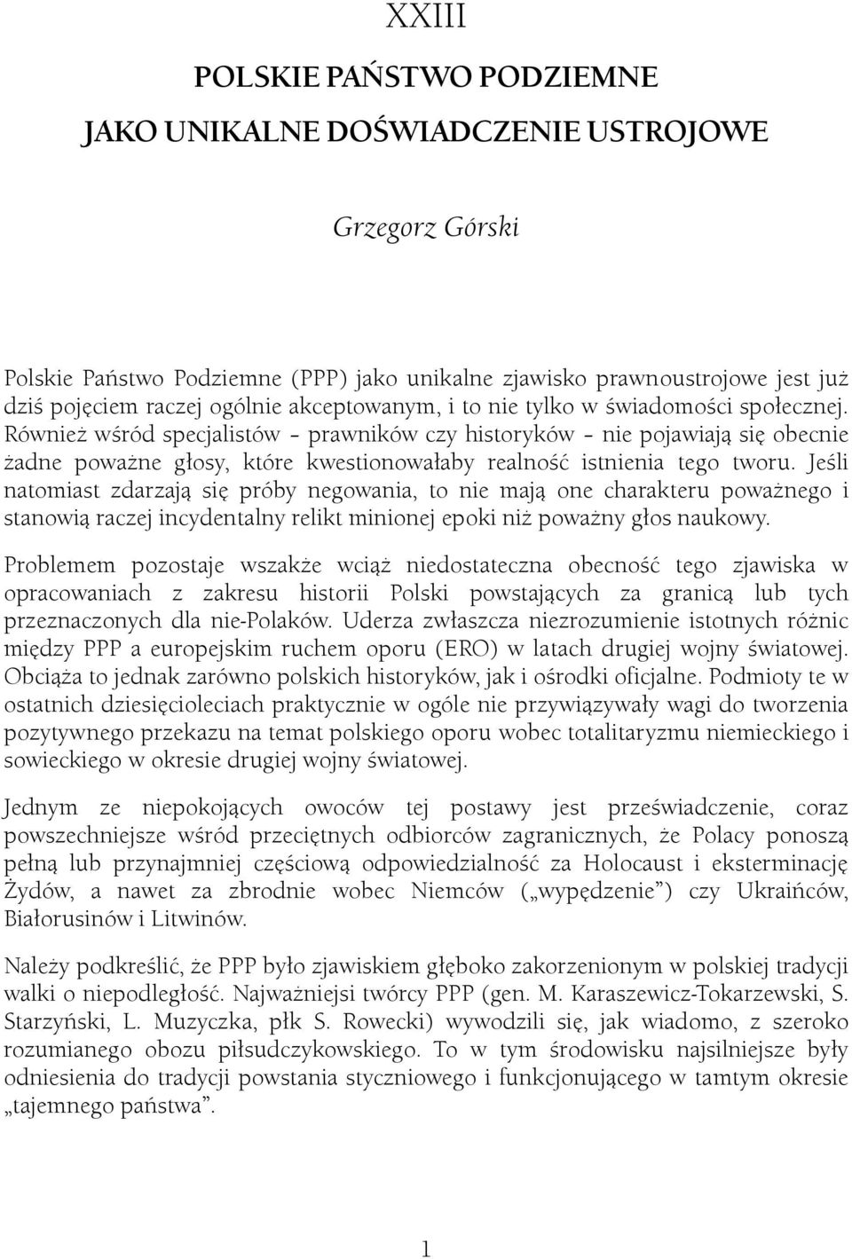 Jeśl natomast zdarzają sę próby negowana, to ne mają one charakteru poważnego stanową raczej ncydentalny relkt mnonej epok nż poważny głos naukowy.