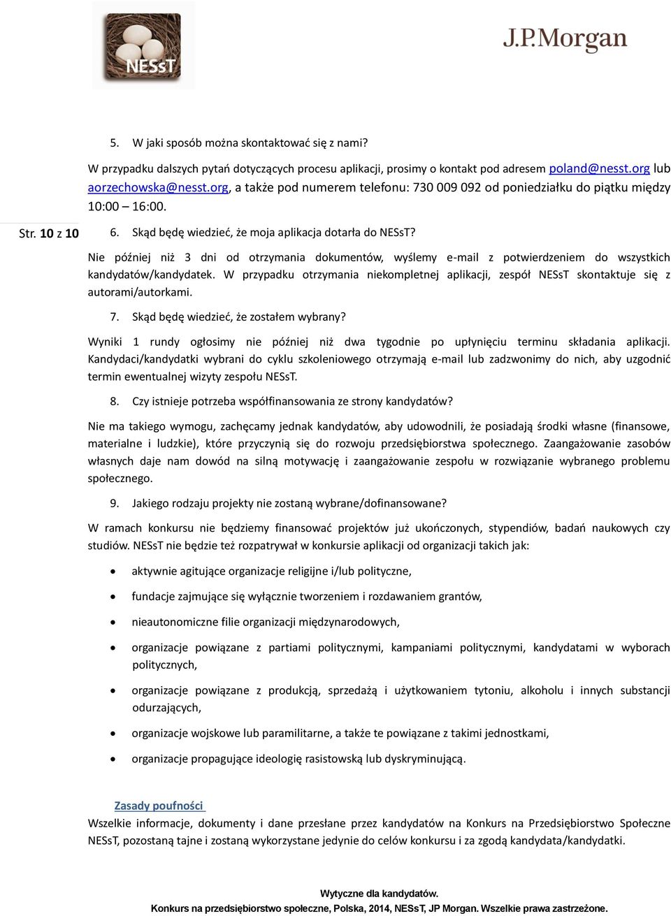 Nie później niż 3 dni od otrzymania dokumentów, wyślemy e-mail z potwierdzeniem do wszystkich kandydatów/kandydatek.