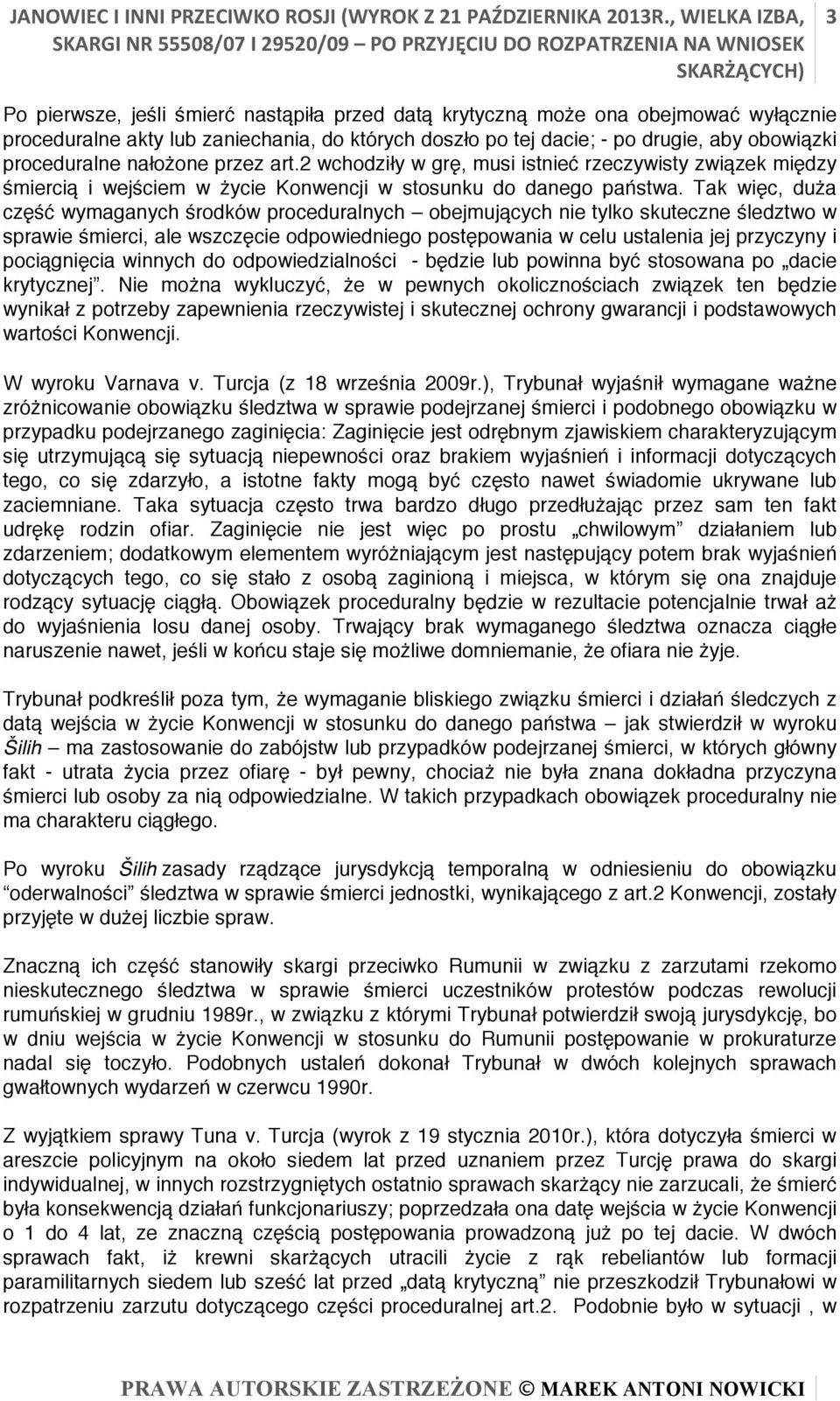 proceduralne nałożone przez art.2 wchodziły w grę, musi istnieć rzeczywisty związek między śmiercią i wejściem w życie Konwencji w stosunku do danego państwa.