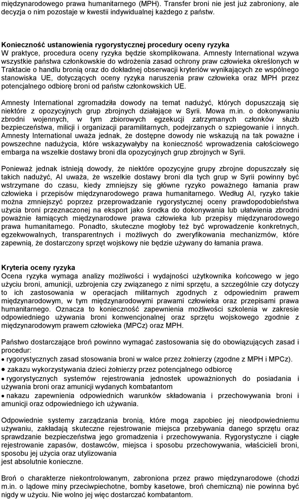 Amnesty International wzywa wszystkie państwa członkowskie do wdrożenia zasad ochrony praw człowieka określonych w Traktacie o handlu bronią oraz do dokładnej obserwacji kryteriów wynikających ze