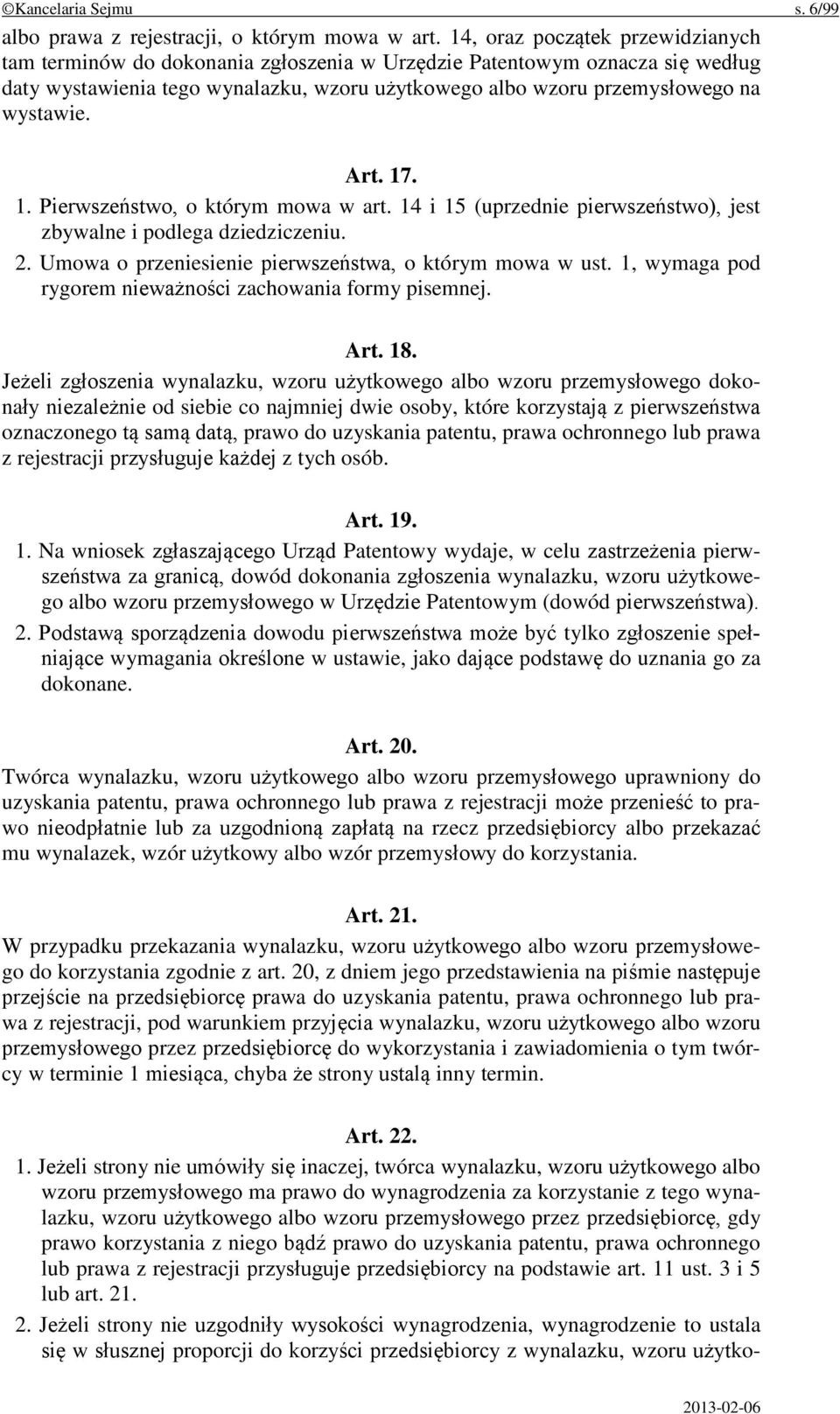 Art. 17. 1. Pierwszeństwo, o którym mowa w art. 14 i 15 (uprzednie pierwszeństwo), jest zbywalne i podlega dziedziczeniu. 2. Umowa o przeniesienie pierwszeństwa, o którym mowa w ust.