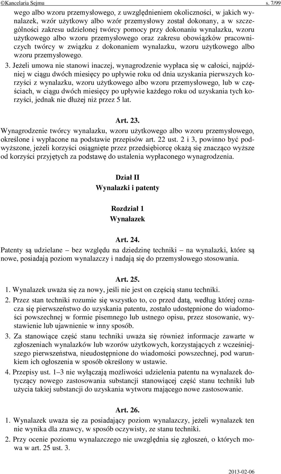 dokonaniu wynalazku, wzoru użytkowego albo wzoru przemysłowego oraz zakresu obowiązków pracowniczych twórcy w związku z dokonaniem wynalazku, wzoru użytkowego albo wzoru przemysłowego. 3.