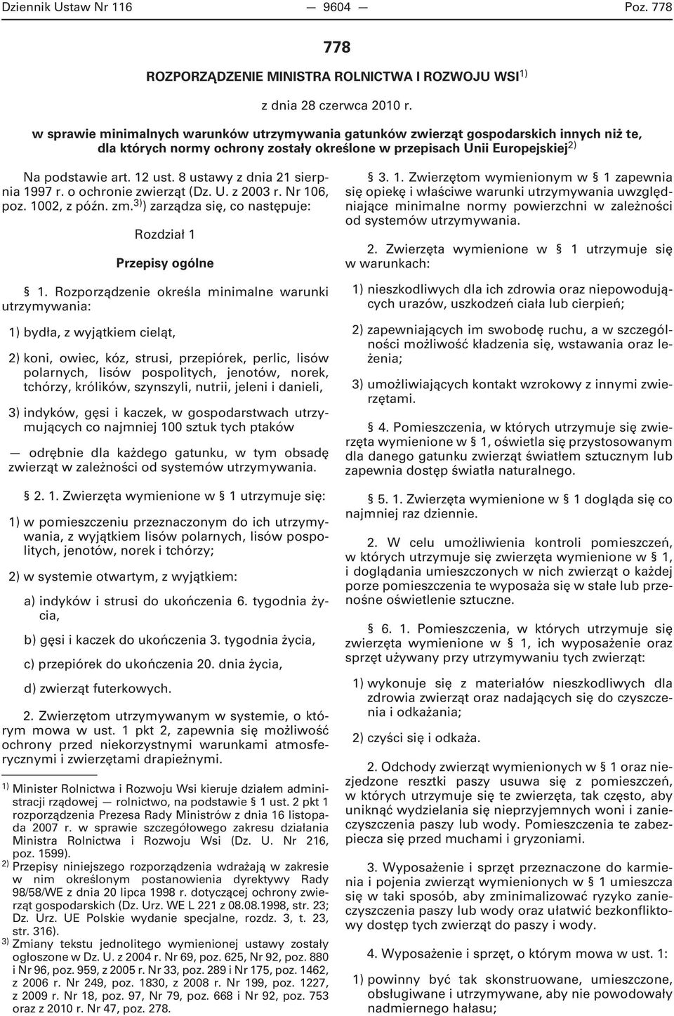 8 ustawy z dnia 21 sierpnia 1997 r. o ochronie zwierząt (Dz. U. z 2003 r. Nr 106, poz. 1002, z późn. zm. 3) ) zarządza się, co następuje: Rozdział 1 Przepisy ogólne 1.