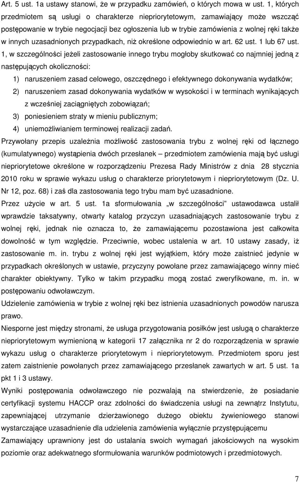 uzasadnionych przypadkach, niŝ określone odpowiednio w art. 62 ust. 1 lub 67 ust.