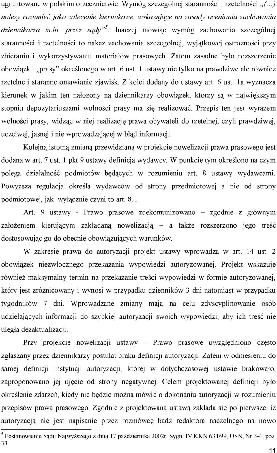 Zatem zasadne było rozszerzenie obowiązku prasy określonego w art. 6 ust.