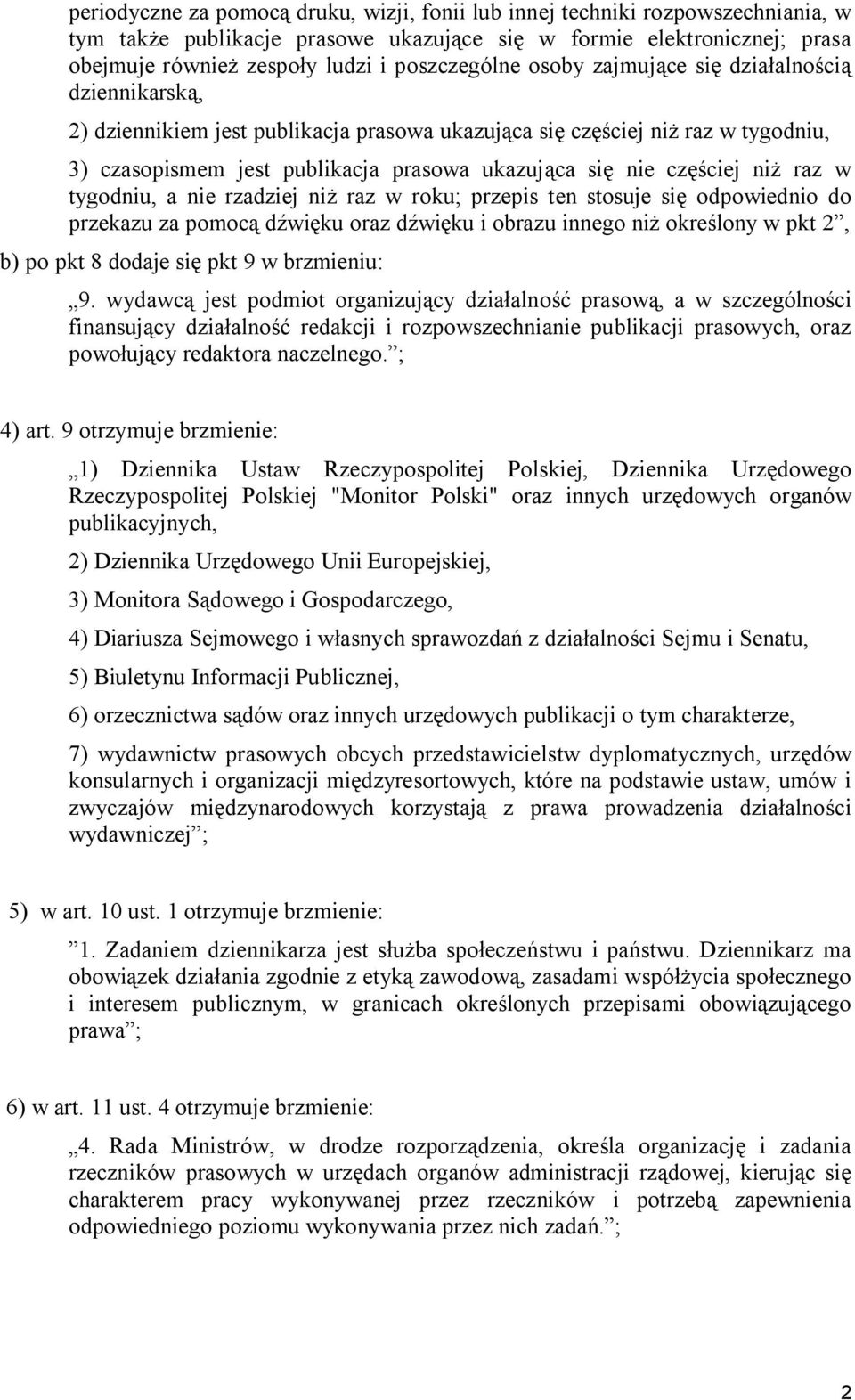 nie częściej niż raz w tygodniu, a nie rzadziej niż raz w roku; przepis ten stosuje się odpowiednio do przekazu za pomocą dźwięku oraz dźwięku i obrazu innego niż określony w pkt 2, b) po pkt 8