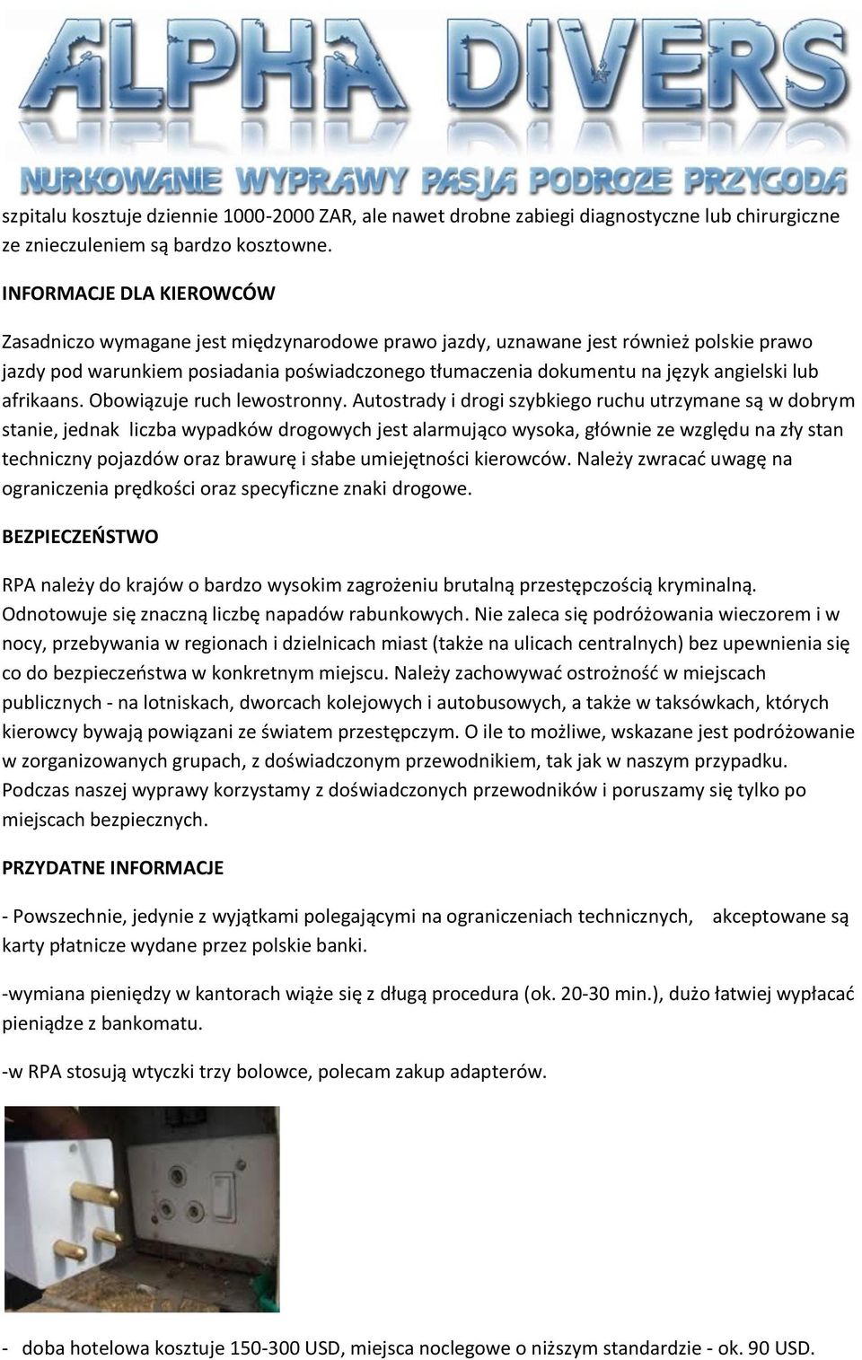 angielski lub afrikaans. Obowiązuje ruch lewostronny.