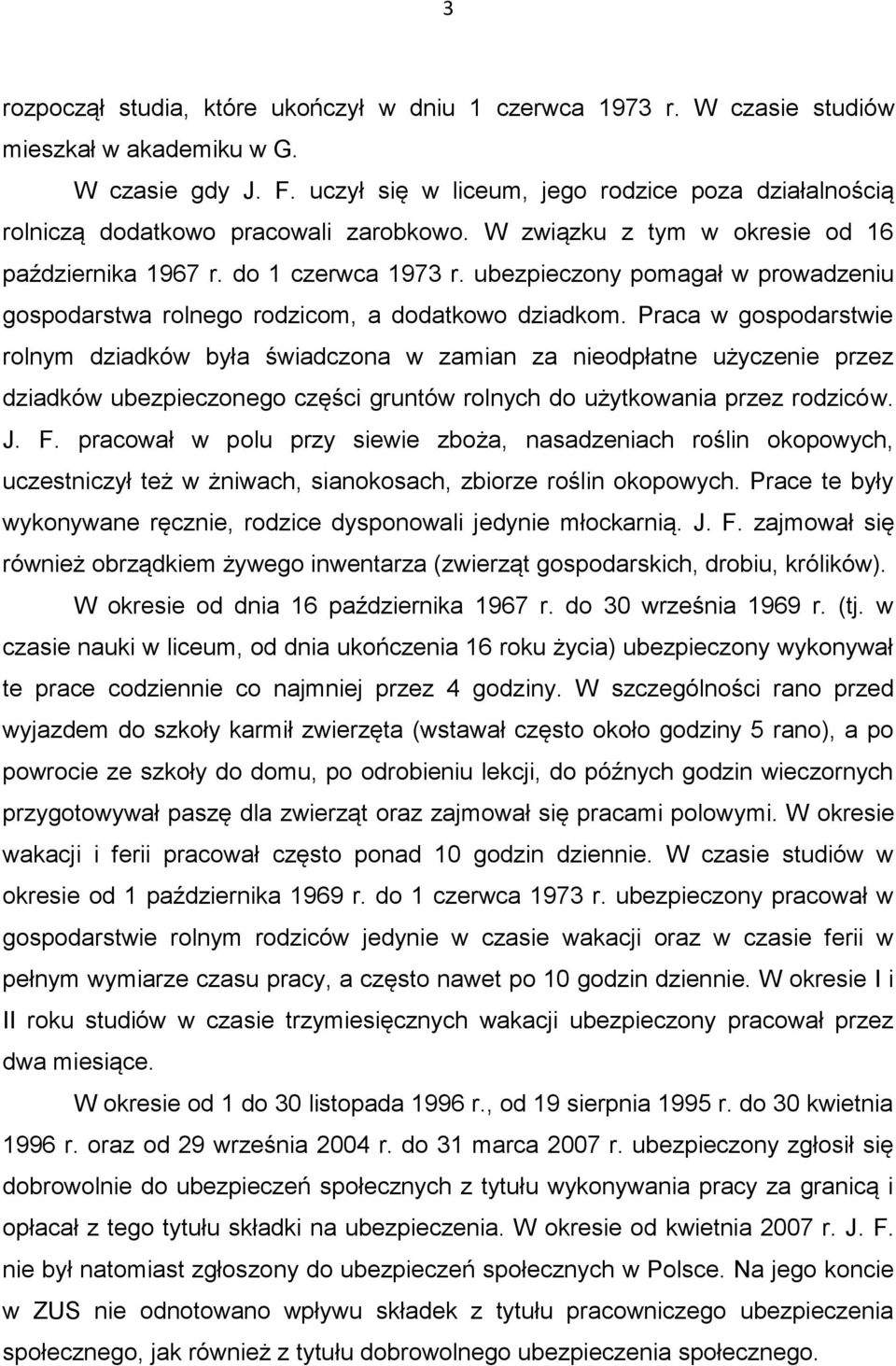 ubezpieczony pomagał w prowadzeniu gospodarstwa rolnego rodzicom, a dodatkowo dziadkom.