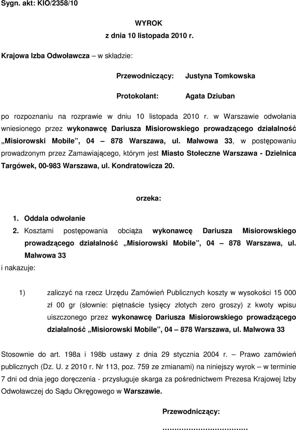 w Warszawie odwołania wniesionego przez wykonawcę Dariusza Misiorowskiego prowadzącego działalność Misiorowski Mobile, 04 878 Warszawa, ul.