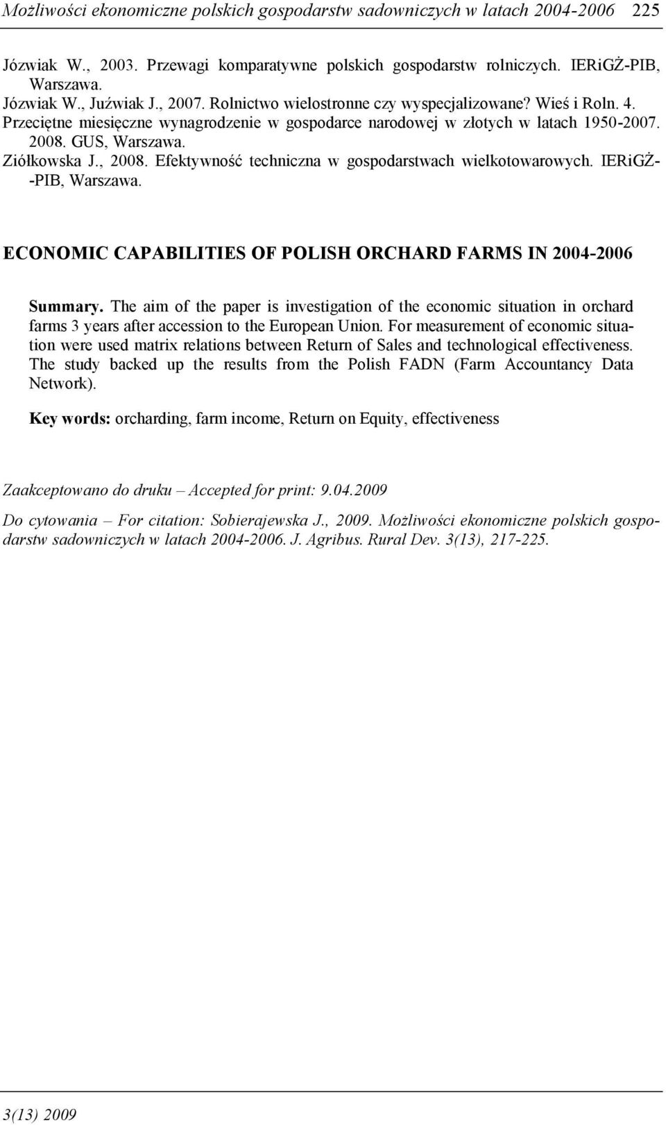 Efektywność techniczna w gospodarstwach wielkotowarowych. IERiGŻ- -PIB, Warszawa. ECONOMIC CAPABILITIES OF POLISH ORCHARD FARMS IN 2004-2006 Summary.