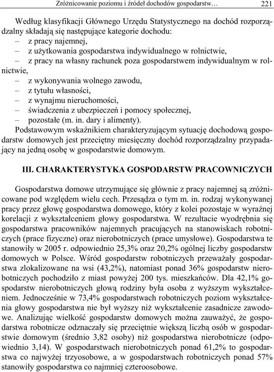 ci, wiadczenia z ubezpiecze i pomocy spo ecznej, pozosta e (m. in. dary i alimenty).