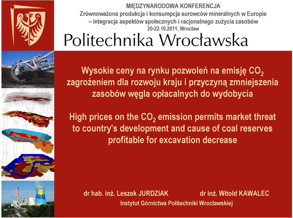2011, Wrocław Wysokie ceny na rynku pozwoleń na emisję CO 2 zagroŝeniem dla rozwoju kraju i przyczyną zmniejszenia zasobów węgla