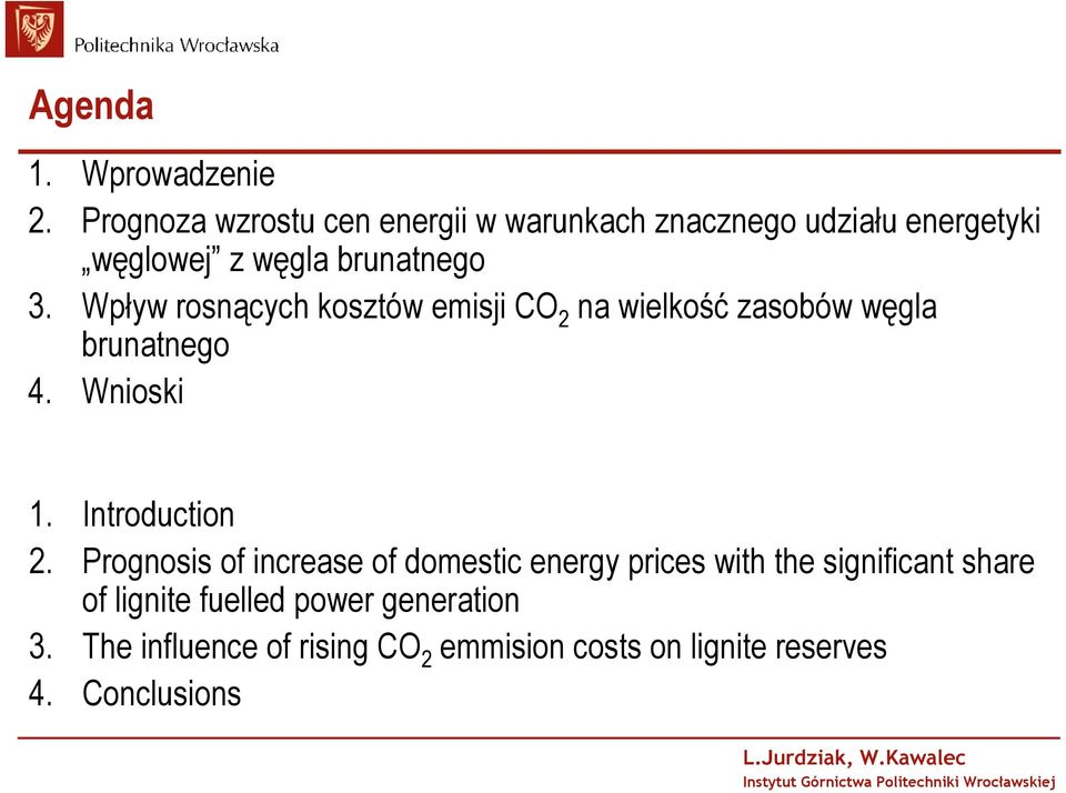 Wpływ rosnących kosztów emisji CO 2 na wielkość zasobów węgla brunatnego 4. Wnioski 1. Introduction 2.