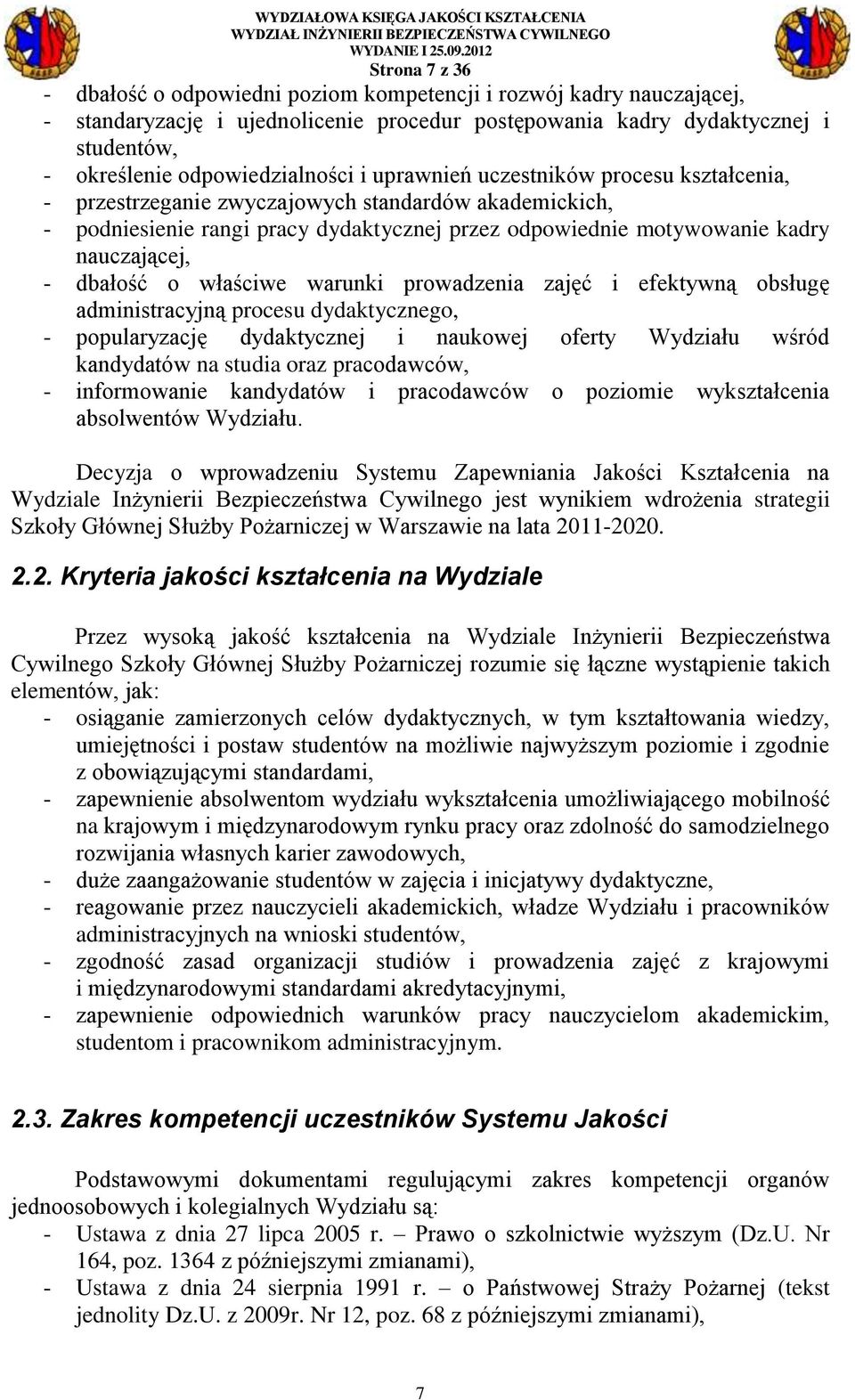 nauczającej, - dbałość o właściwe warunki prowadzenia zajęć i efektywną obsługę administracyjną procesu dydaktycznego, - popularyzację dydaktycznej i naukowej oferty Wydziału wśród kandydatów na