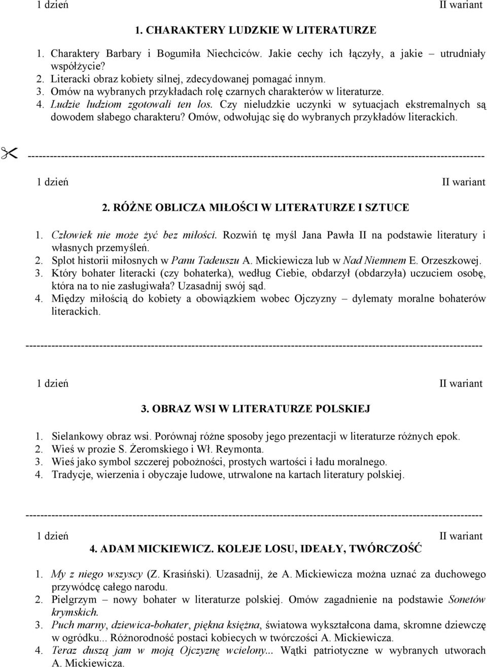 Omów, odwołując się do wybranych przykładów literackich. 1. Człowiek nie może żyć bez miłości. Rozwiń tę myśl Jana Pawła II na podstawie literatury i własnych przemyśleń. 2.