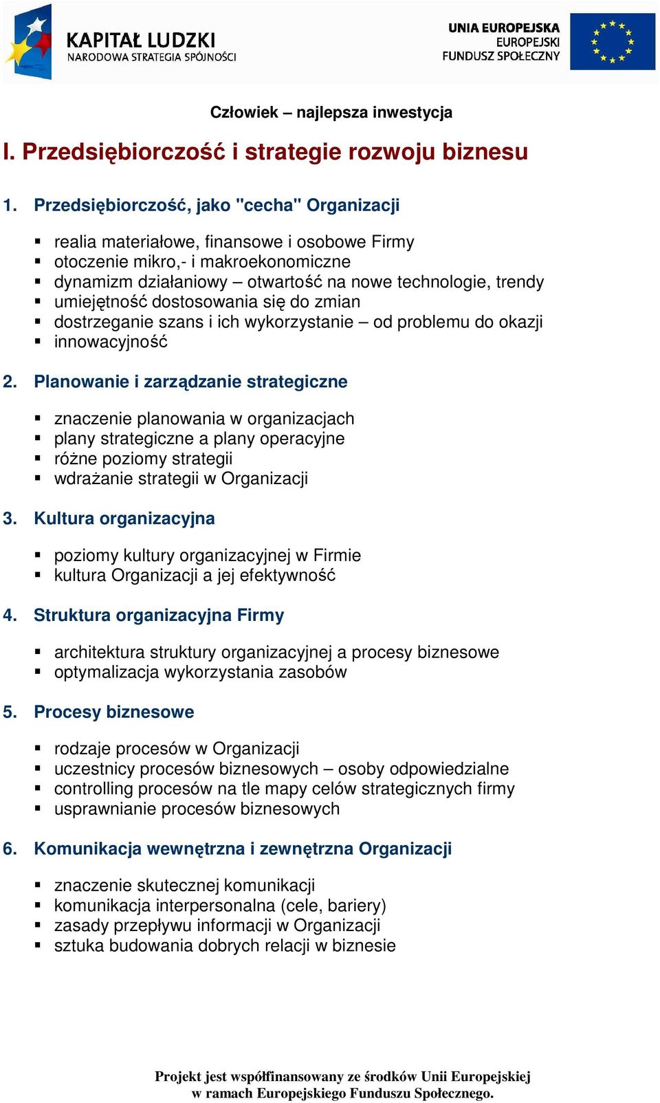 dostosowania się do zmian dostrzeganie szans i ich wykorzystanie od problemu do okazji innowacyjność 2.