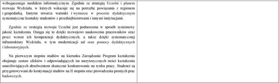 naukwemu pracwników raz przez wzrst ich kmpetencji dydaktycznych, a także dzięki systematycznej infrastruktury Wydziału, w tym mdernizacji sal raz pmcy dydaktycznych i labratryjnych Na pierwszym