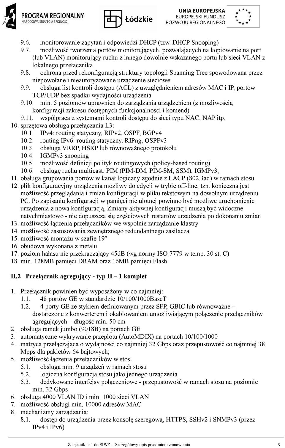 ochrona przed rekonfiguracją struktury topologii Spanning Tree spowodowana przez niepowołane i nieautoryzowane urządzenie sieciowe 9.