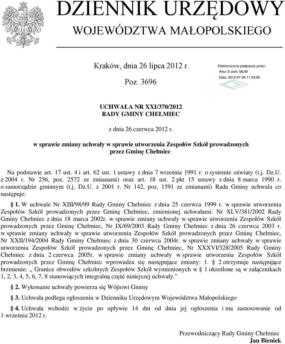 1 ustawy z dnia 7 września 1991 r. o systemie oświaty (t.j. Dz.U. z 2004 r. Nr 256, poz. 2572 ze zmianami) oraz art. 18 ust. 2 pkt 15 ustawy z dnia 8 marca 1990 r. o samorządzie gminnym (t.j. Dz.U. z 2001 r.