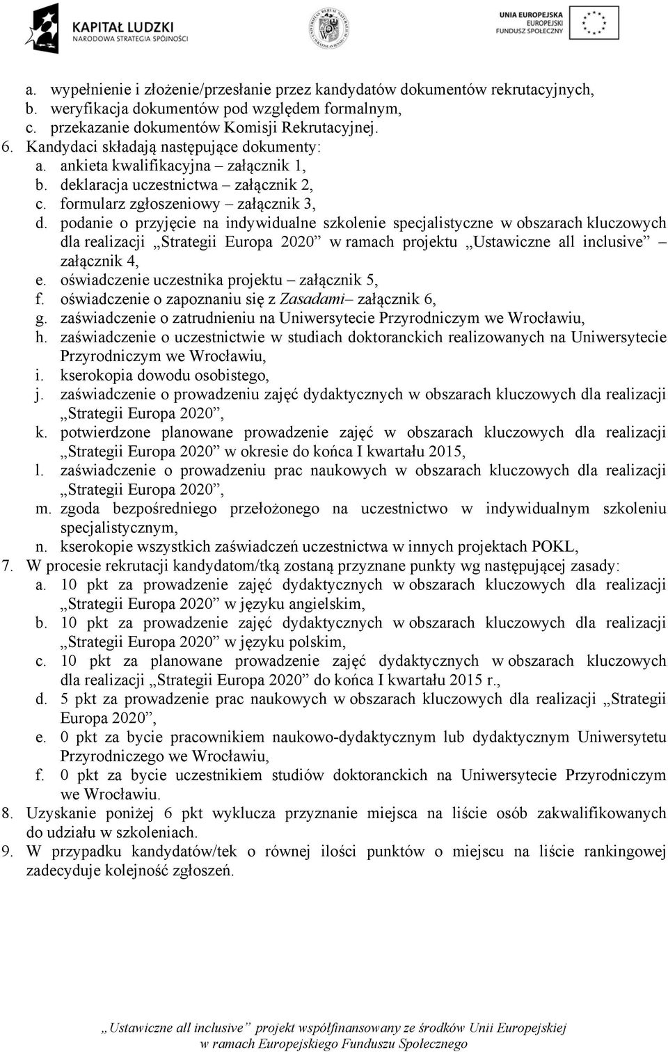 podanie o przyjęcie na indywidualne szkolenie specjalistyczne w obszarach kluczowych dla realizacji Strategii Europa 2020 w ramach projektu Ustawiczne all inclusive załącznik 4, e.