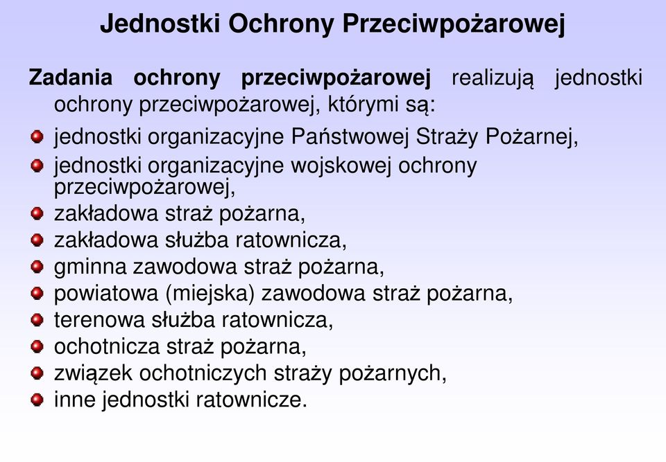 zakładowa straż pożarna, zakładowa służba ratownicza, gminna zawodowa straż pożarna, powiatowa (miejska) zawodowa straż