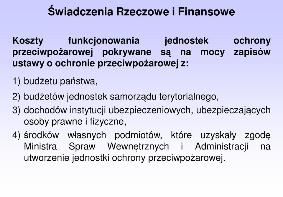 3) dochodów instytucji ubezpieczeniowych, ubezpieczających osoby prawne i fizyczne, 4) środków własnych