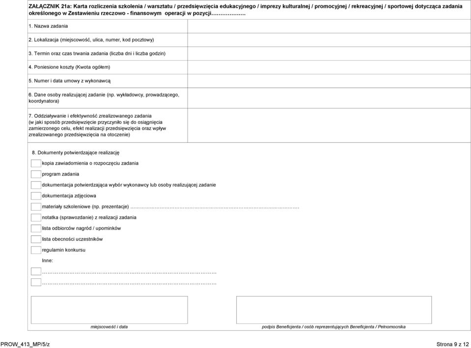 Poniesione koszty (Kwota ogółem) 5. Numer i data umowy z wykonawcą 6. Dane osoby realizującej zadanie (np. wykładowcy, prowadzącego, koordynatora) 7.