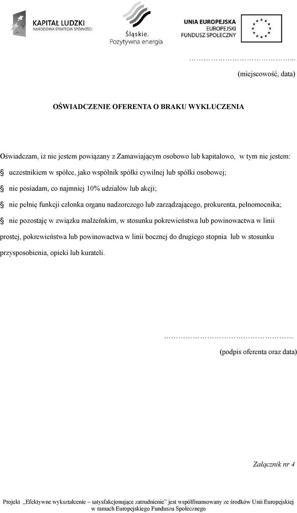 członka organu nadzorczego lub zarządzającego, prokurenta, pełnomocnika; nie pozostaję w związku małżeńskim, w stosunku pokrewieństwa lub powinowactwa w