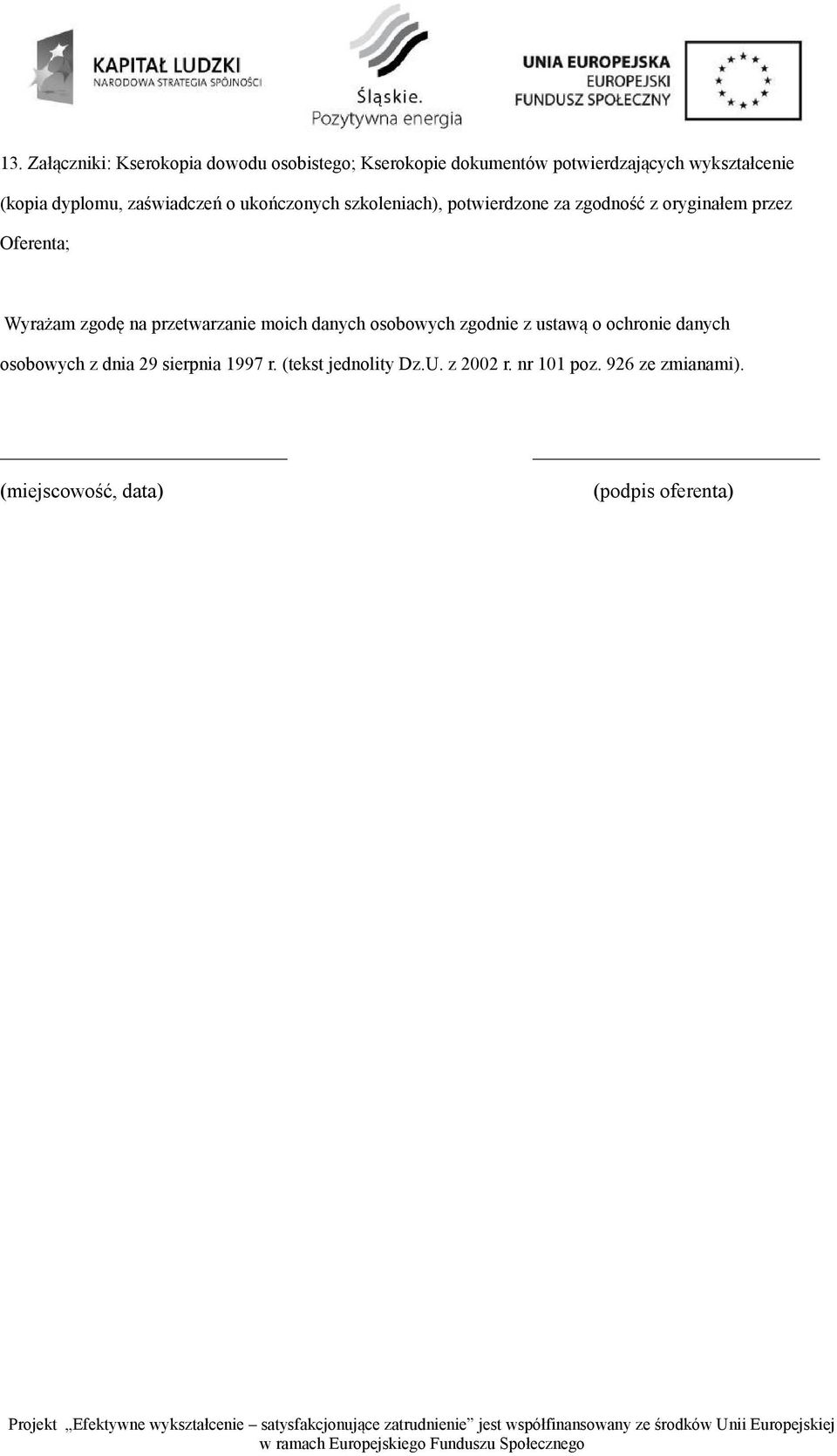 Wyrażam zgodę na przetwarzanie moich danych osobowych zgodnie z ustawą o ochronie danych osobowych z dnia 29