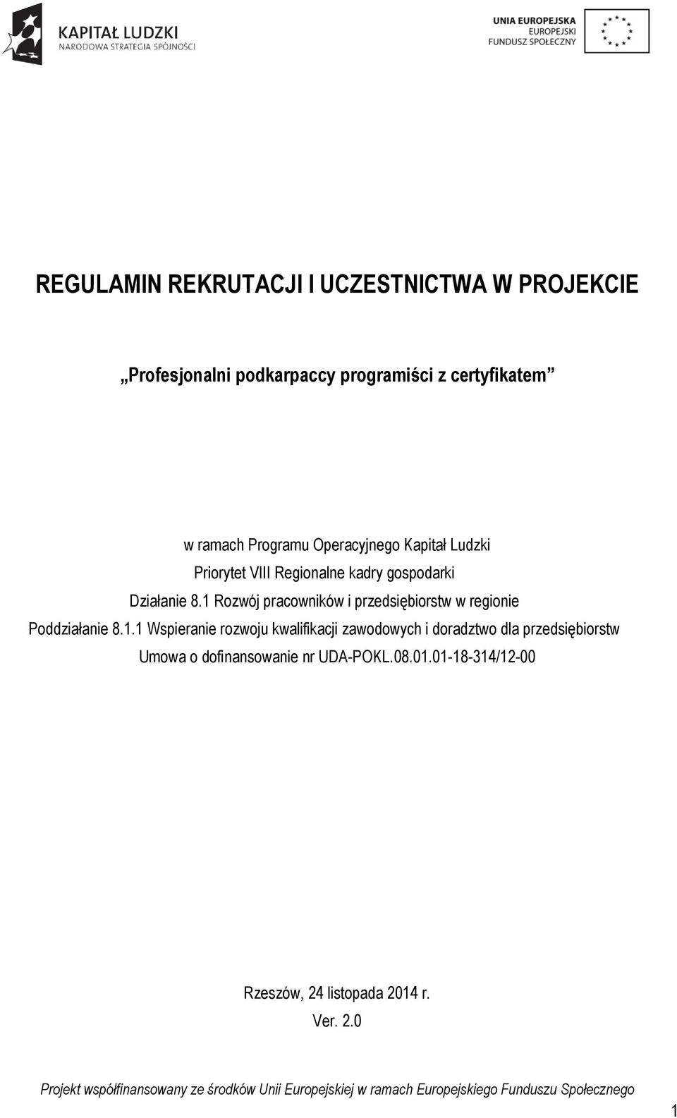 1 Rozwój pracowników i przedsiębiorstw w regionie Poddziałanie 8.1.1 Wspieranie rozwoju kwalifikacji