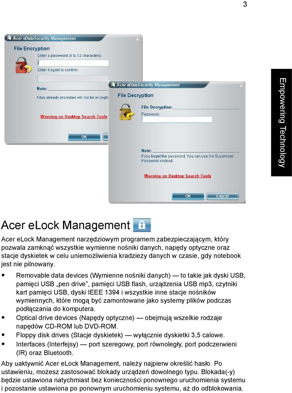 Removable data devices (Wymienne nośniki danych) to takie jak dyski USB, pamięci USB pen drive, pamięci USB flash, urządzenia USB mp3, czytniki kart pamięci USB, dyski IEEE 1394 i wszystkie inne