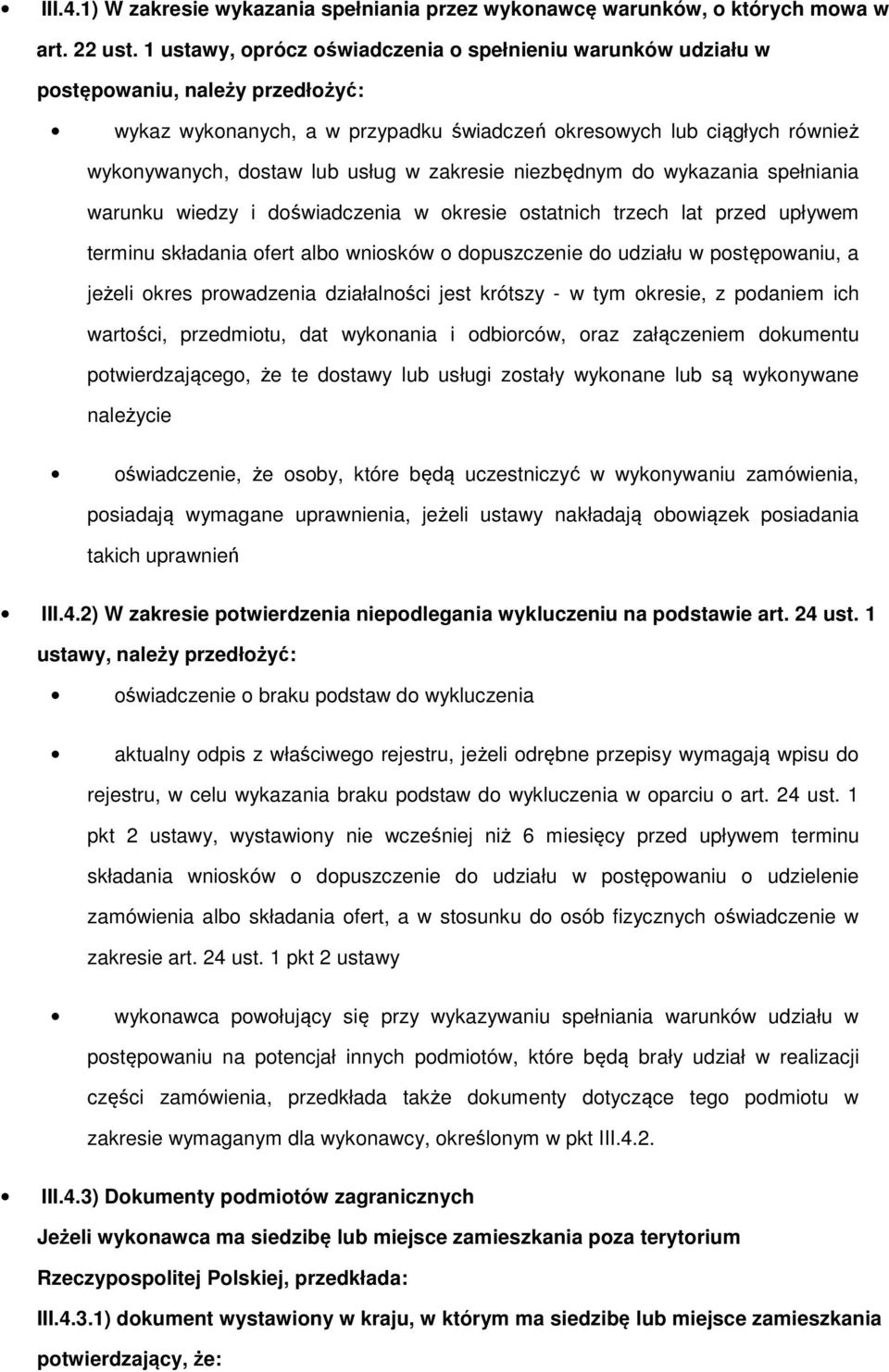 w zakresie niezbędnym do wykazania spełniania warunku wiedzy i doświadczenia w okresie ostatnich trzech lat przed upływem terminu składania ofert albo wniosków o dopuszczenie do udziału w