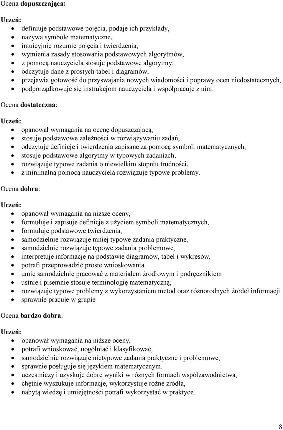 instrukcjom nauczyciela i współpracuje z nim.