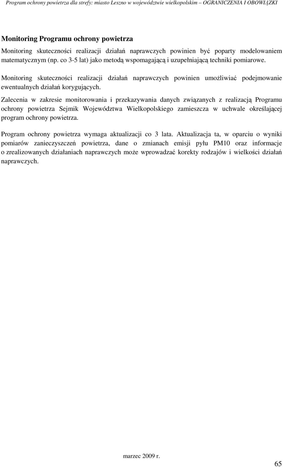 Zalecenia w zakresie monitorowania i przekazywania danych związanych z realizacją Programu ochrony powietrza Sejmik Województwa Wielkopolskiego zamieszcza w uchwale określającej program ochrony