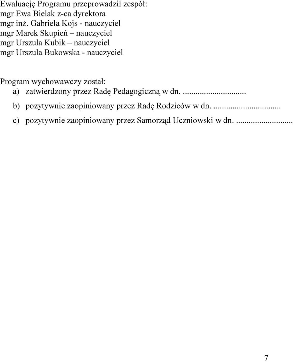 Bukowska - nauczyciel Program wychowawczy został: a) zatwierdzony przez Radę Pedagogiczną w dn.