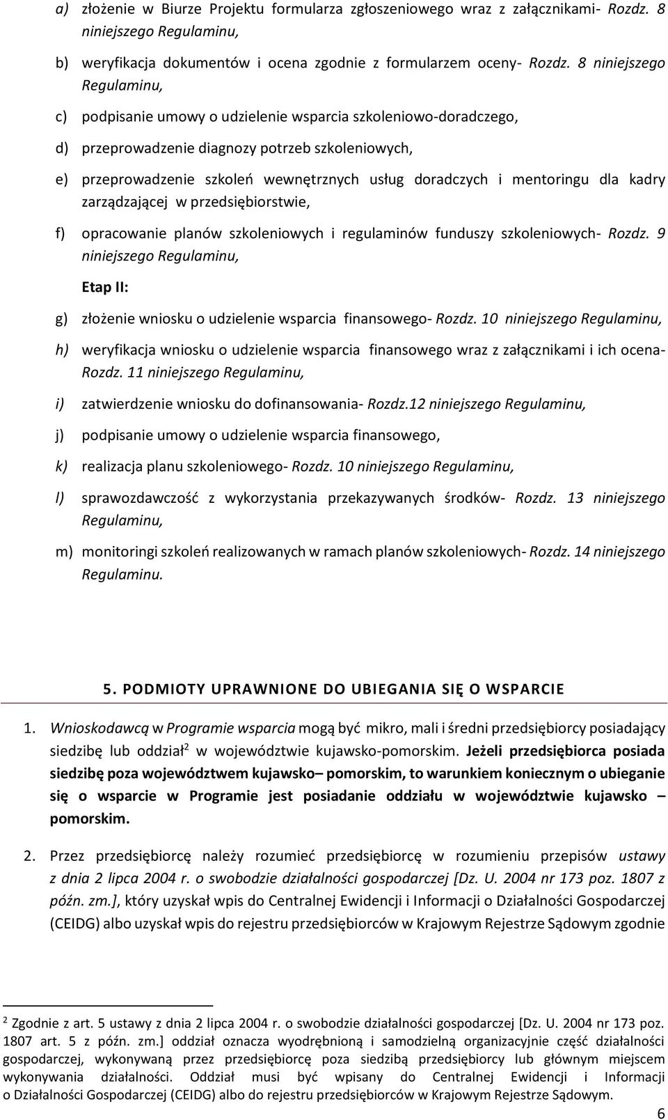 i mentoringu dla kadry zarządzającej w przedsiębiorstwie, f) opracowanie planów szkoleniowych i regulaminów funduszy szkoleniowych- Rozdz.