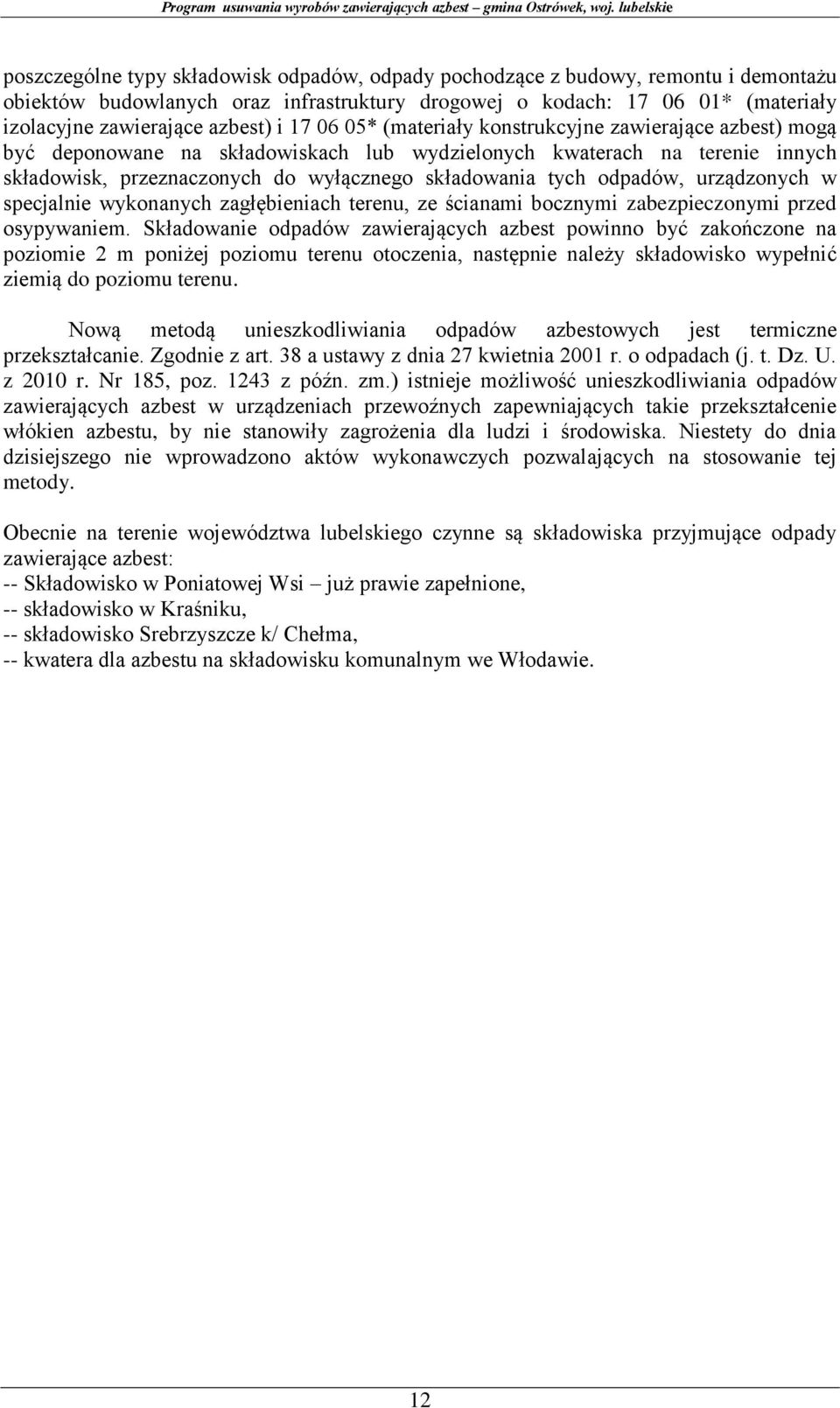 odpadów, urządzonych w specjalnie wykonanych zagłębieniach terenu, ze ścianami bocznymi zabezpieczonymi przed osypywaniem.