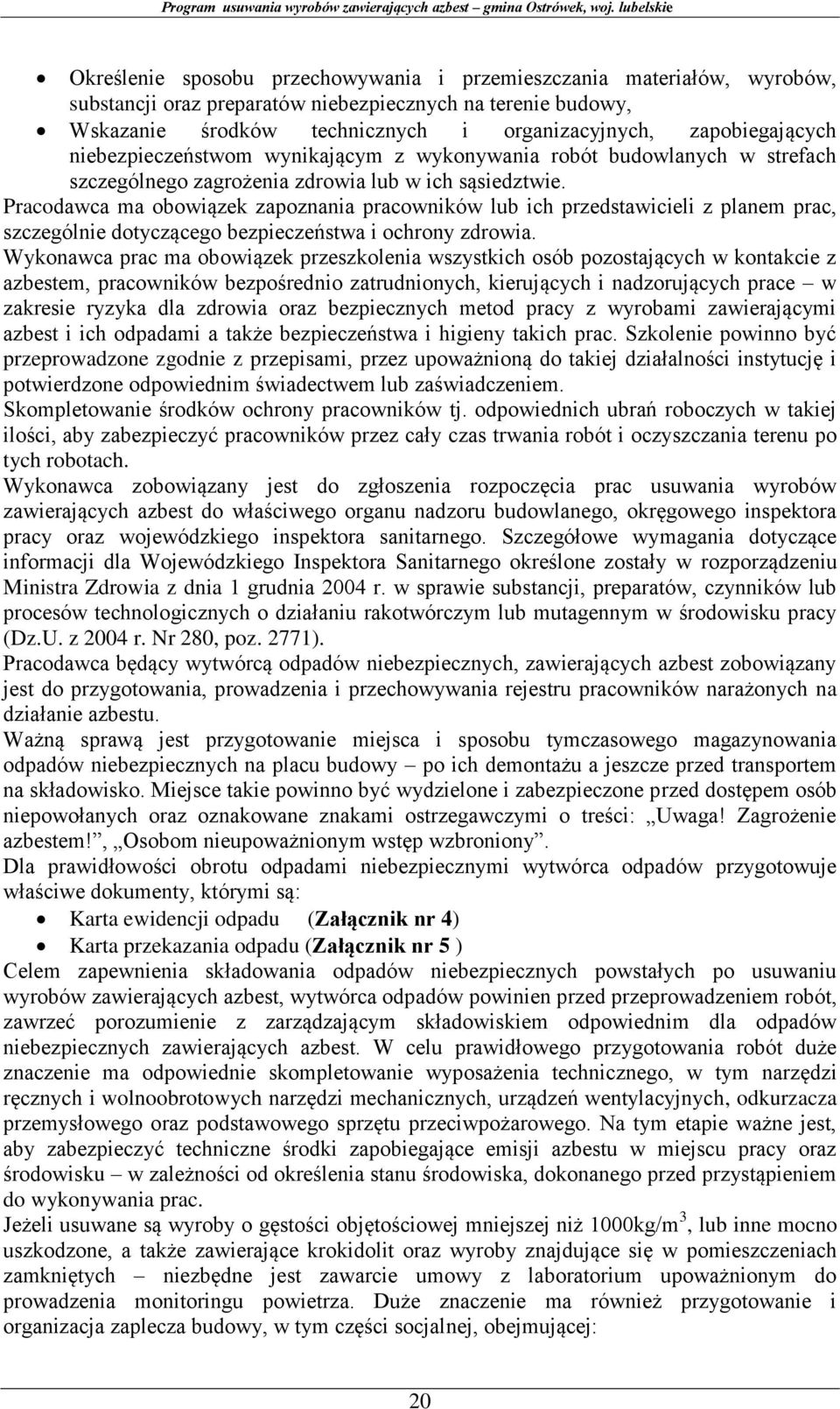 Pracodawca ma obowiązek zapoznania pracowników lub ich przedstawicieli z planem prac, szczególnie dotyczącego bezpieczeństwa i ochrony zdrowia.