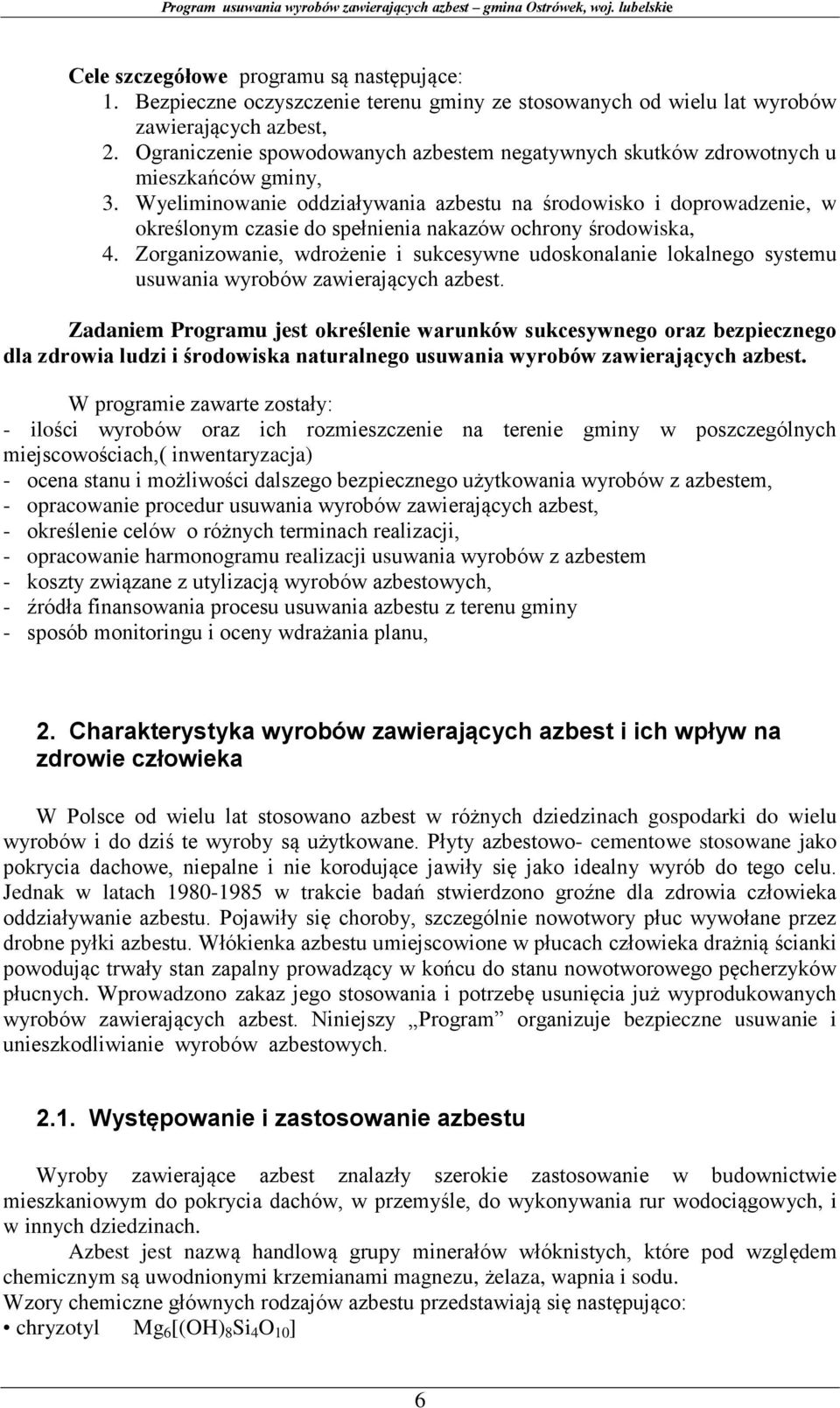 Wyeliminowanie oddziaływania azbestu na środowisko i doprowadzenie, w określonym czasie do spełnienia nakazów ochrony środowiska, 4.