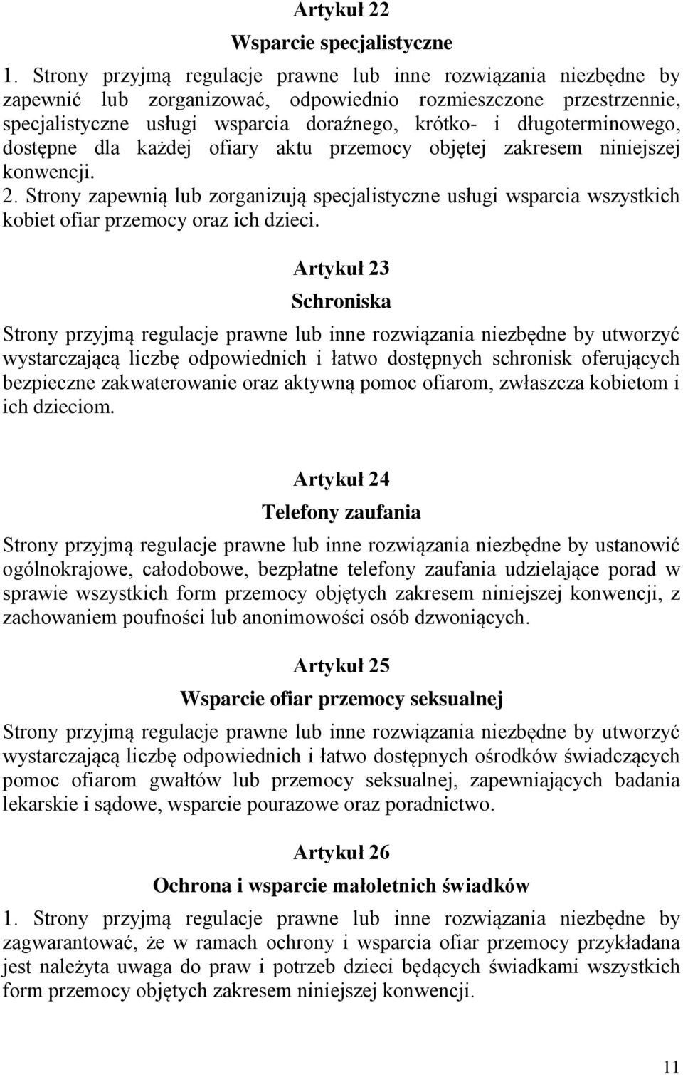 długoterminowego, dostępne dla każdej ofiary aktu przemocy objętej zakresem niniejszej konwencji. 2.