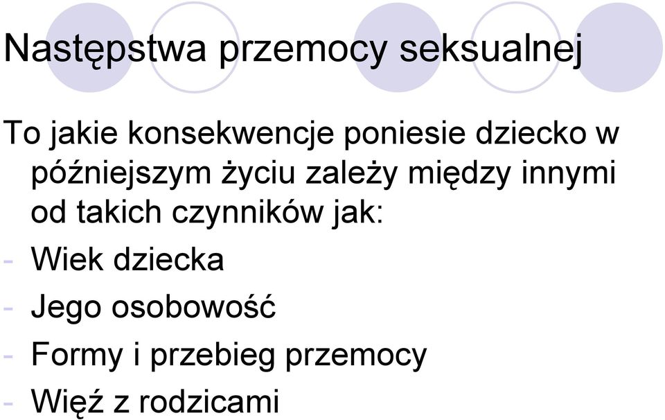 innymi od takich czynników jak: - Wiek dziecka - Jego