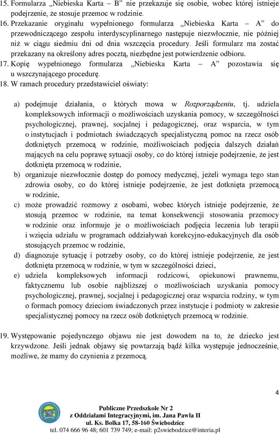 procedury. Jeśli formularz ma zostać przekazany na określony adres pocztą, niezbędne jest potwierdzenie odbioru. 17.