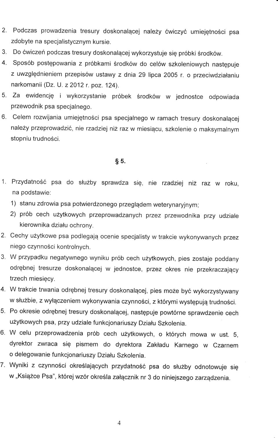 Za ewidencjg i wykorzystanie probek Srodkow w jednostce odpowiada przewodnik psa specjalnego. 6.