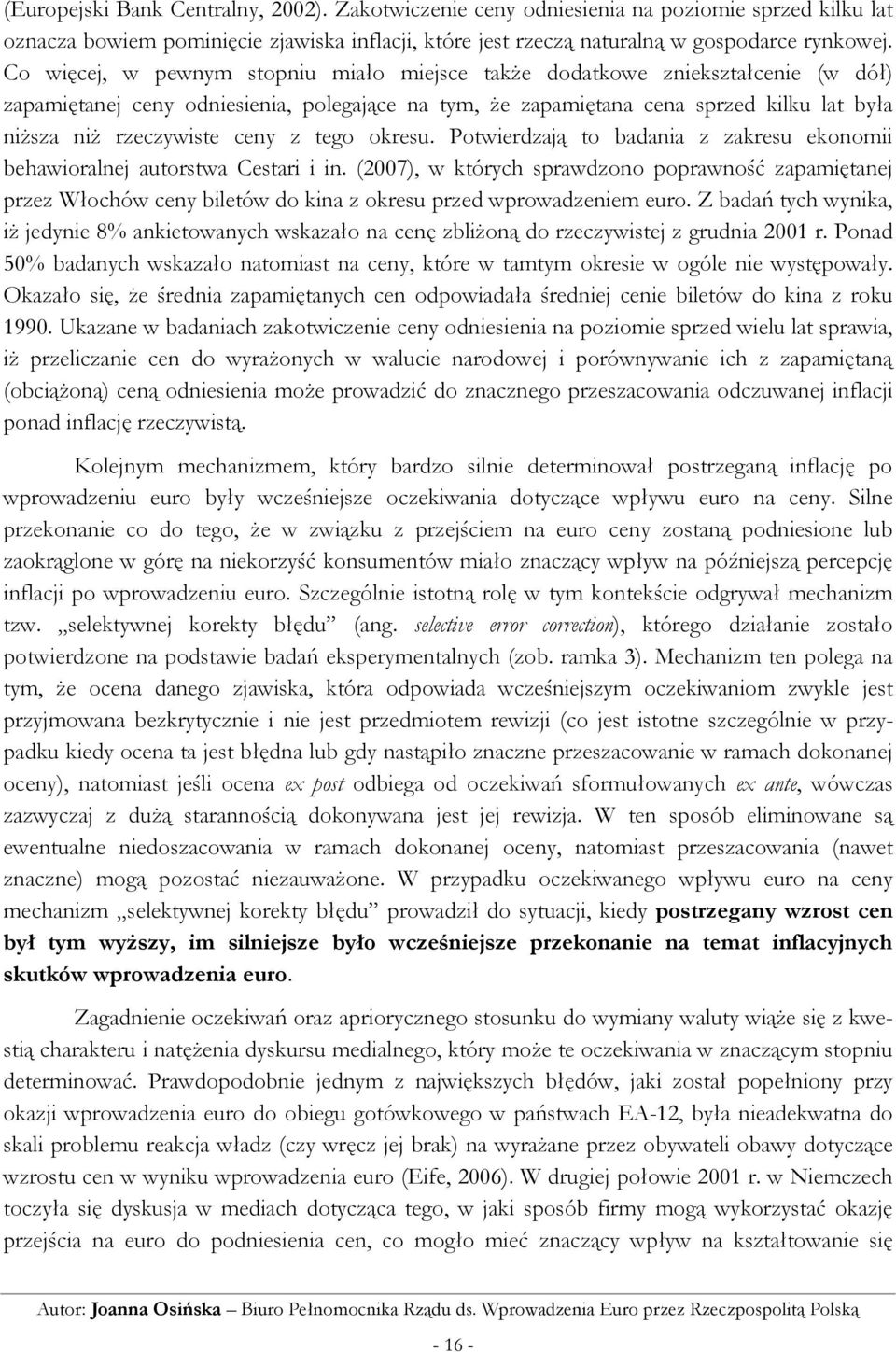 ceny z tego okresu. Potwierdzają to badania z zakresu ekonomii behawioralnej autorstwa Cestari i in.