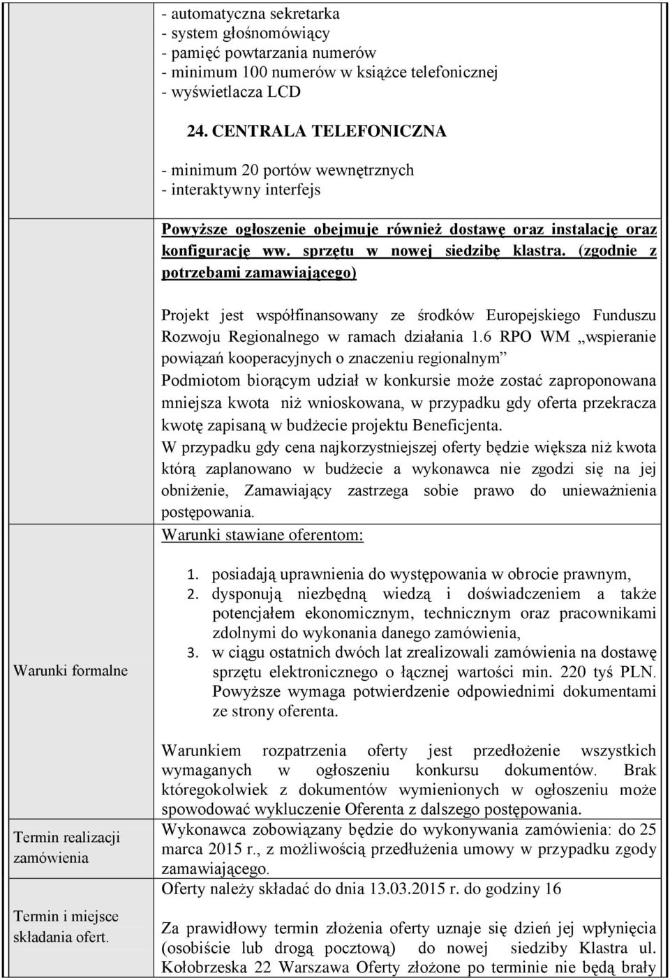 (zgodnie z potrzebami zamawiającego) Projekt jest współfinansowany ze środków Europejskiego Funduszu Rozwoju Regionalnego w ramach działania 1.