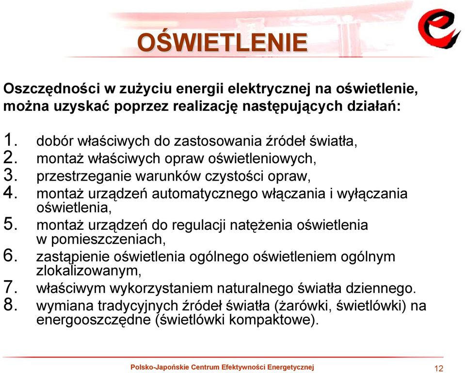 montaż urządzeń automatycznego włączania i wyłączania oświetlenia, 5. montaż urządzeń do regulacji natężenia oświetlenia w pomieszczeniach, 6.